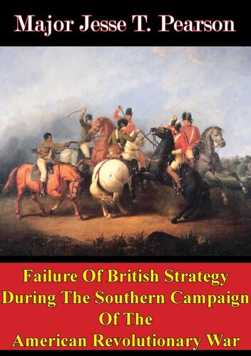 Failure Of British Strategy During The Southern Campaign Of The American Revolutionary War Major Jesse T Pearson