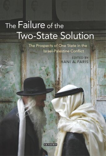 The Failure Of The Twostate Solution The Prospects Of One State In The Israelpalestine Conflict Library Of Modern Middle East Studies Hani Faris