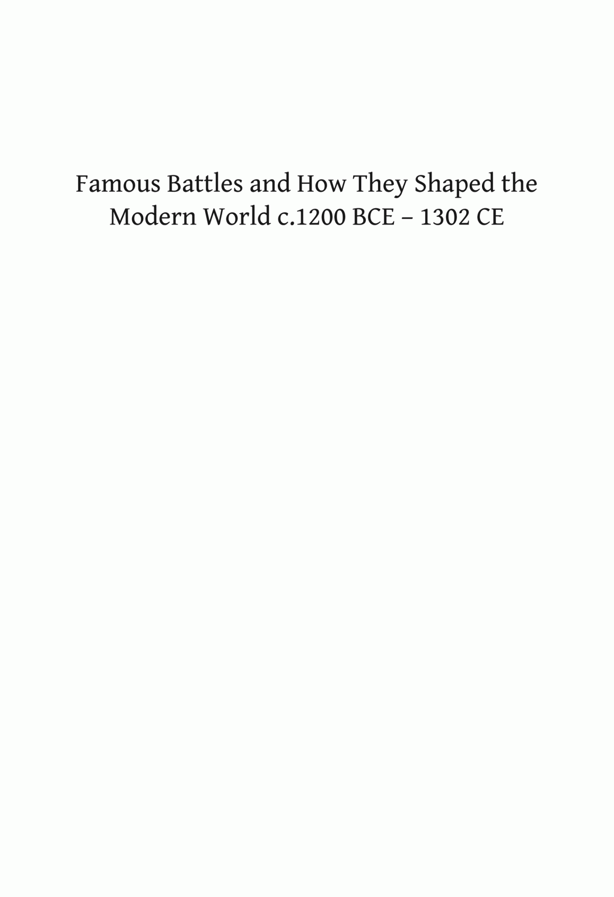 Famous Battles And How They Shaped The Modern World C 1200 Bce1302 Ce From Troy To Courtrai Beatrice Heuser Athena S Leoussi