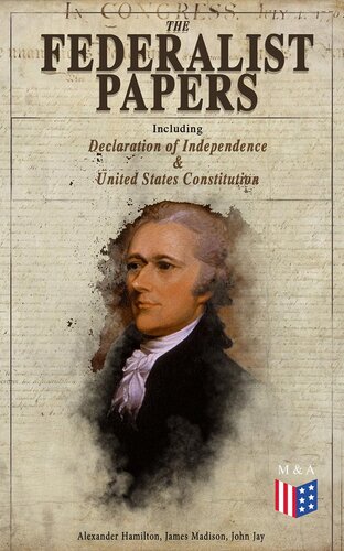 The Federalist Papers Including Declaration Of Independence United States Constitution Alexander Hamilton