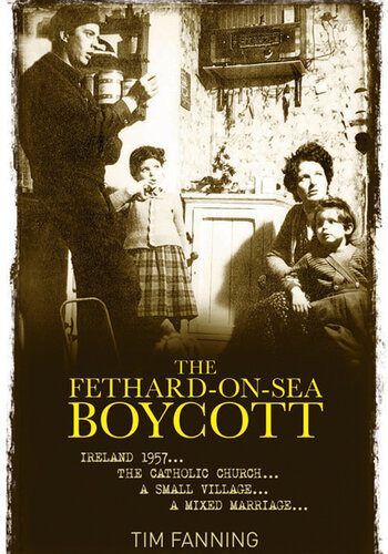 The Fethardonsea Boycott Ireland 1957 The Catholic Church A Small Village A Mixed Marriage Tim Fanning