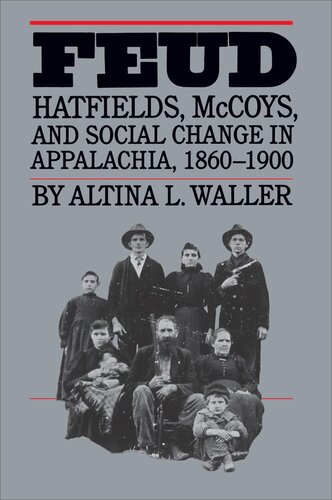 Feud Hatfields Mccoys And Social Change In Appalachia 18601900 Altina L Waller