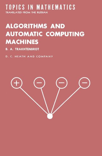 Algorithms And Automatic Computing Machines B A Boris Avraamovich Trakhtenbrot