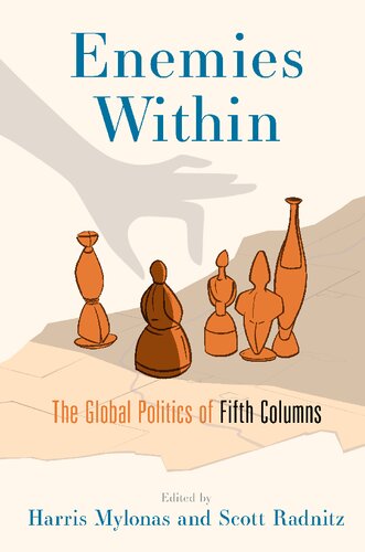 Enemies Within The Global Politics Of Fifth Columns Harris Mylonas Editor