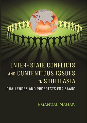 Interstate Conflicts And Contentious Issues In South Asia Challenges And Prospects For Saarc Emanual Nahar