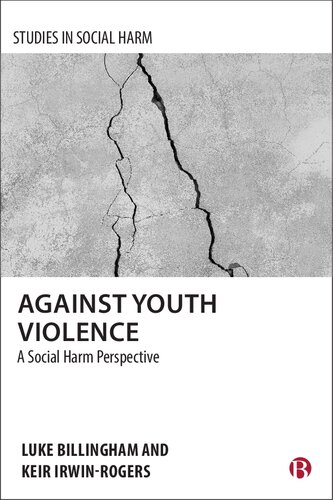 Against Youth Violence A Social Harm Perspective 1st Edition Luke Billingham