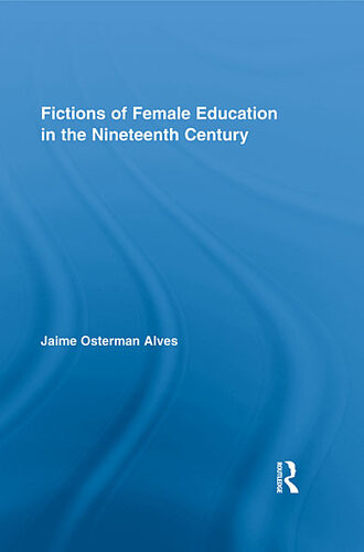 Fictions Of Female Education In The Nineteenth Century Jaime Osterman Alves