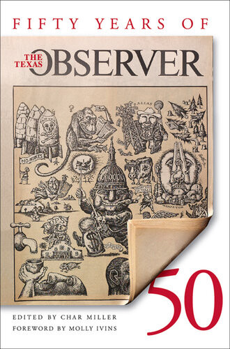 Fifty Years Of The Texas Observer Char Miller