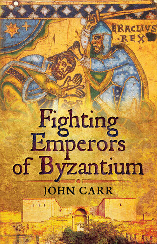Fighting Emperors Of Byzantium John Carr