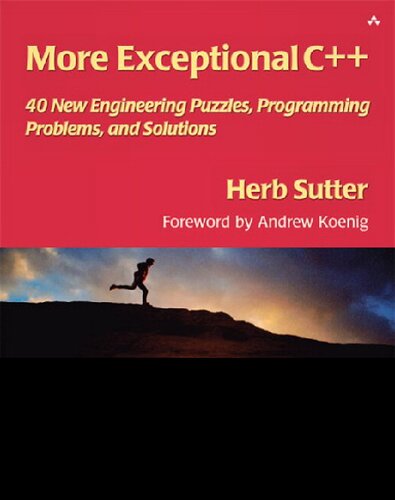 More Exceptional C 40 New Engineering Puzzles Programming Problems And Solutions Herb Sutter