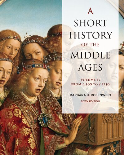 A Short History Of The Middle Ages Volume I From C300 To C1150 6th Edition Barbara Rosenwein