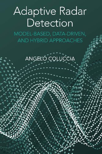 Adaptive Radar Detection Modelbased Datadriven And Hybrid Approaches Angelo Coluccia