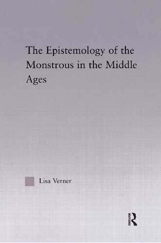 The Epistemology Of The Monstrous In The Middle Ages 1st Edition Lisa Verner
