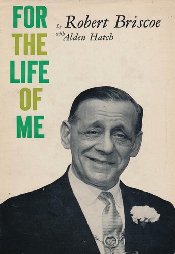 For The Life Of Me Robert Briscoe Alden Hatch