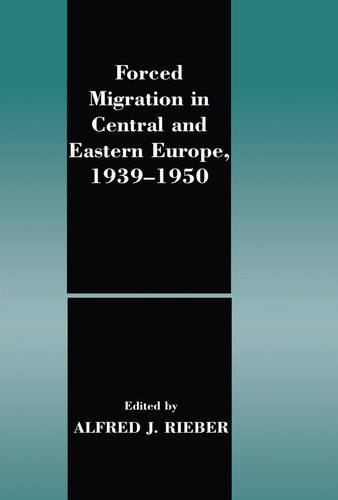 Forced Migration In Central And Eastern Europe 19391950 Alfred J Rieber Ed