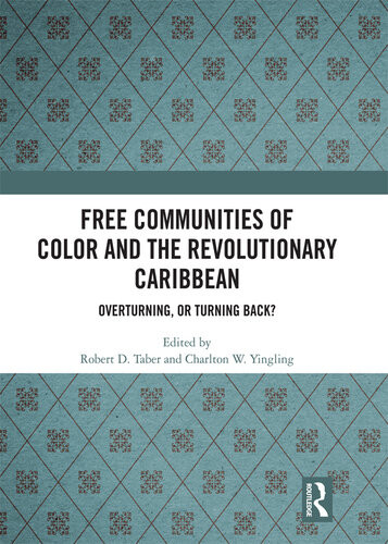 Free Communities Of Color And The Revolutionary Caribbean Robert D Taber