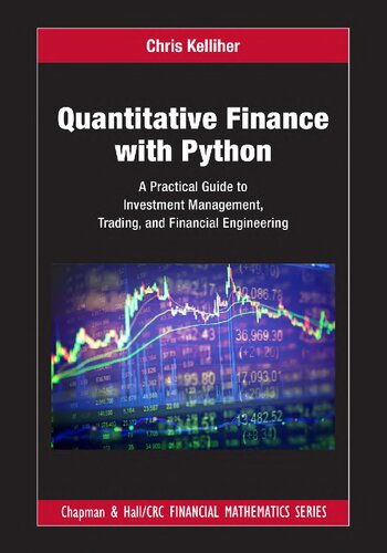 Quantitative Finance With Python A Practical Guide To Investment Management Trading And Financial Engineering 1st Edition Chris Kelliher