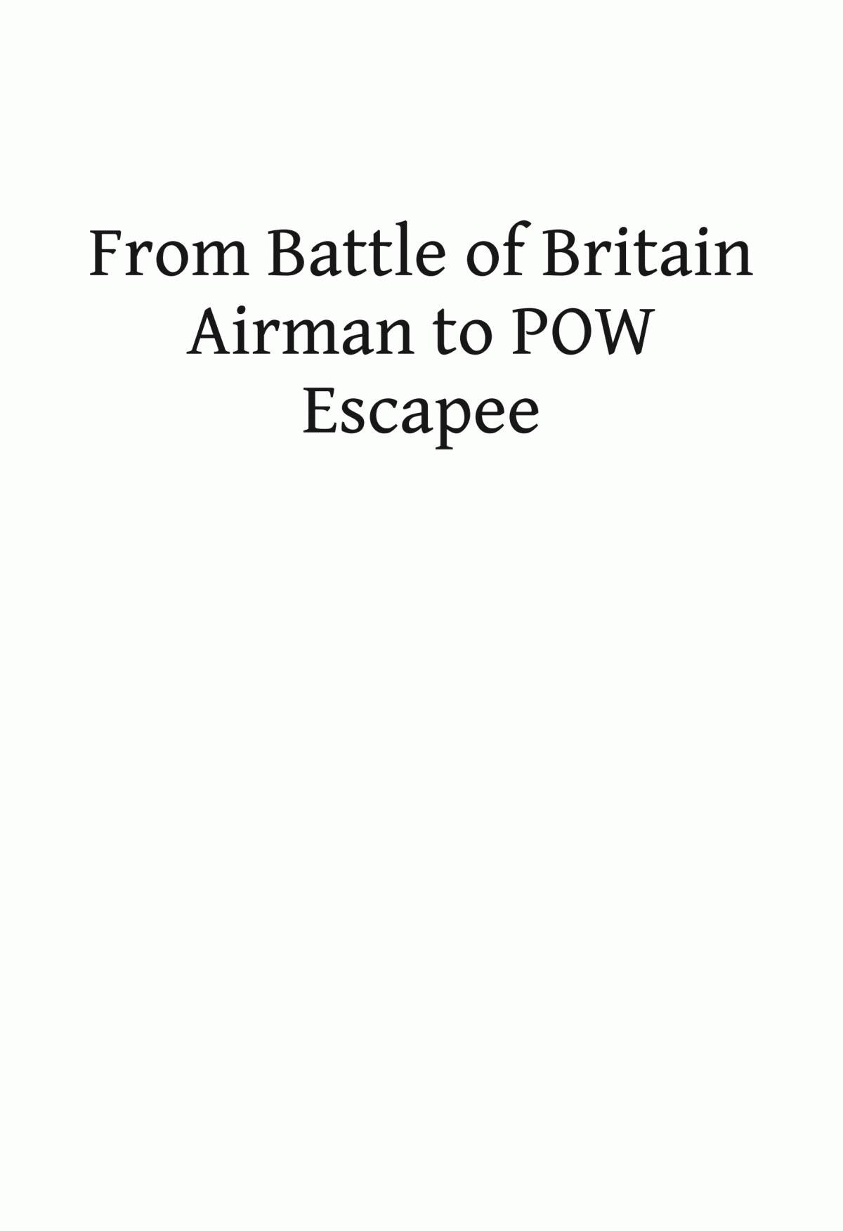 From Battle Of Britain Airman To Pow Escapee The Story Of Ian Walker Raf Angela Walker