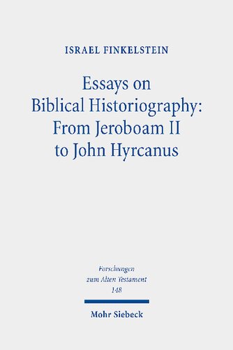Essays On Biblical Historiography From Jeroboam Ii To John Hyrcanus I 1st Edition Israel Finkelstein