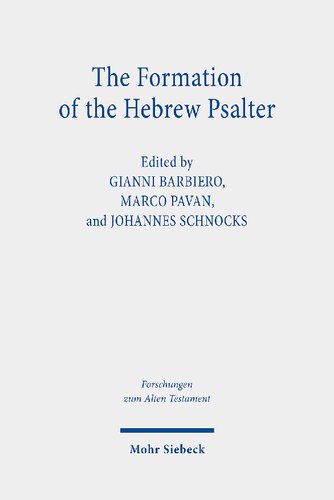 The Formation Of The Hebrew Psalter The Book Of Psalms Between Ancient Versions Material Transmission And Canonical Exegesis Gianni Barbiero Editor