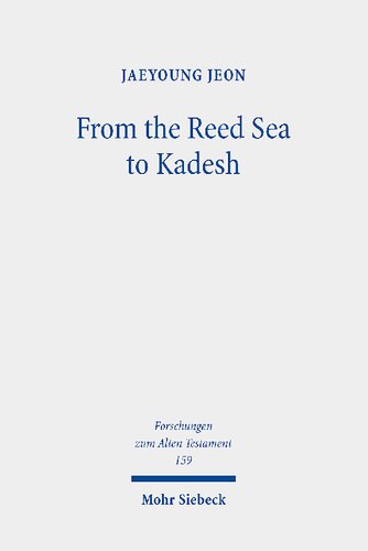 From The Reed Sea To Kadesh A Redactional And Sociohistorical Study Of The Pentateuchal Wilderness Narrative Jaeyoung Jeon