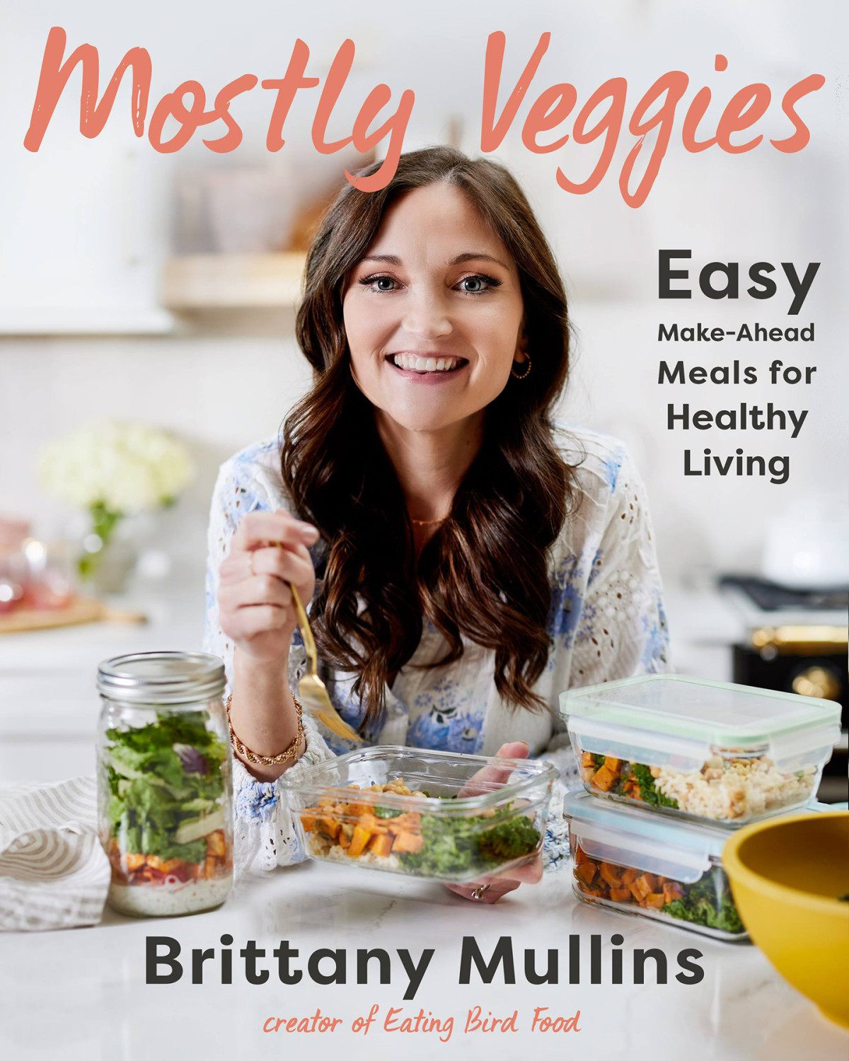 Mostly Veggies Easy Makeahead Meals For Healthy Living Brittany Mullins Kristin Teig