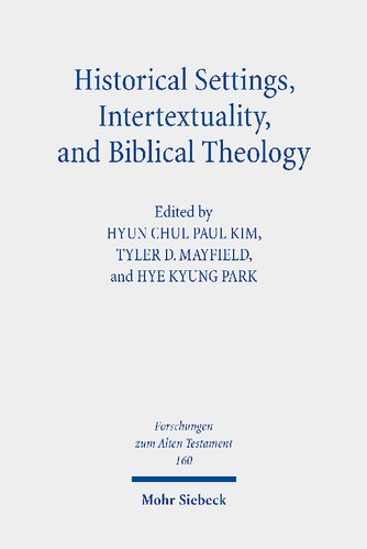 Historical Settings Intertextuality And Biblical Theology Essays In Honor Of Marvin A Sweeney Hyun Chul Paul Kim Editor