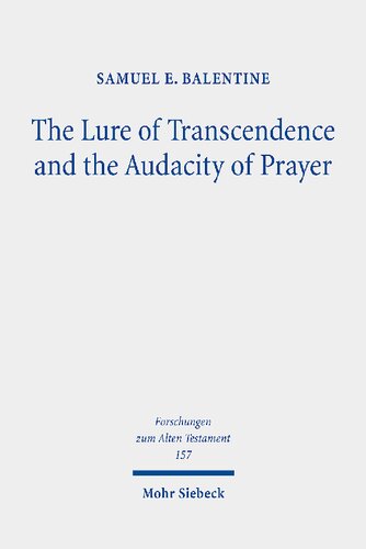 The Lure Of Transcendence And The Audacity Of Prayer Selected Essays Samuel E Balentine