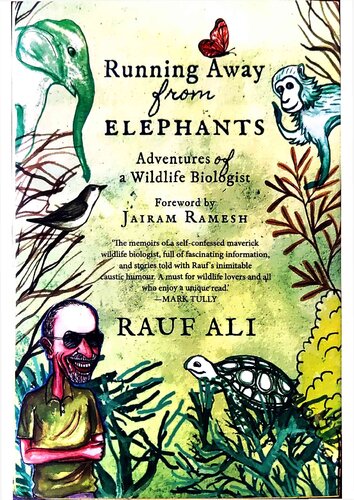 Running Away From Elephants The Adventures Of A Wildlife Biologist Rauf Ali Andjairam Ramesh