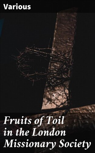 Fruits Of Toil In The London Missionary Society Various London Missionary Society