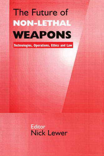 The Future Of Nonlethal Weapons Technologies Operations Ethics And Law Nick Lewer