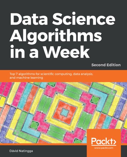 Data Science Algorithms In A Week Top 7 Algorithms For Scientific Computing Data Analysis And Machine Learning 2nd Edition David Natingga