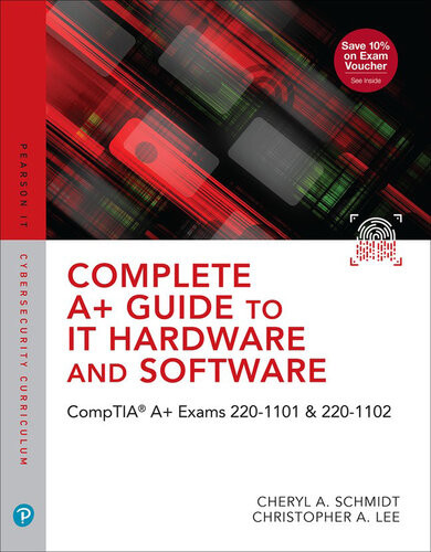 Complete A Guide To It Hardware And Software Comptia A Exams 2201101 2201102 9th Edition Cheryl A Schmidt