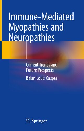 Immunemediated Myopathies And Neuropathies Current Trends And Future Prospects 1st Edition Balan Louis Gaspar