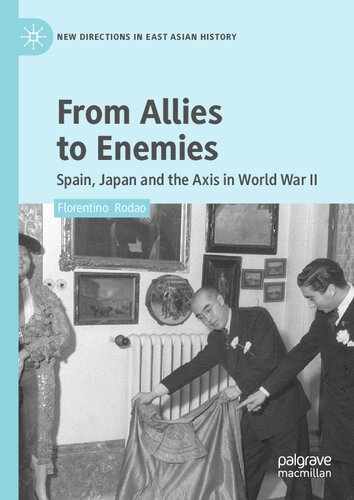 From Allies To Enemies Spain Japan And The Axis In World War Ii Florentino Rodao