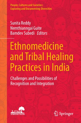 Ethnomedicine And Tribal Healing Practices In India Challenges And Possibilities Of Recognition And Integration Sunita Reddy
