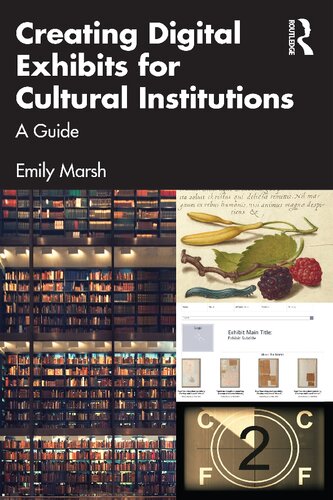 Creating Digital Exhibits For Cultural Institutions A Guide Emily Marsh