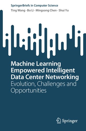 Machine Learning Empowered Intelligent Data Center Networking Evolution Challenges And Opportunities Ting Wang