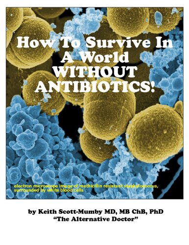 How To Survive In A World Without Antibiotics Keith Scottmumby