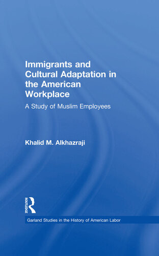 Immigrants And Cultural Adaptation In The American Workplace Khalid M Alkhazraji