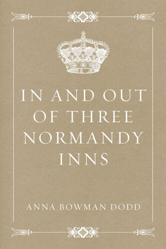 In And Out Of Three Normandy Inns Anna Bowman Dodd