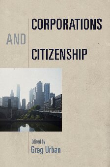 Corporations And Citizenship Greg Urban Editor