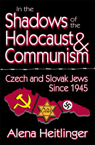 In The Shadows Of The Holocaust And Communism Czech And Slovak Jews Since 1945 Alena Heitlinger