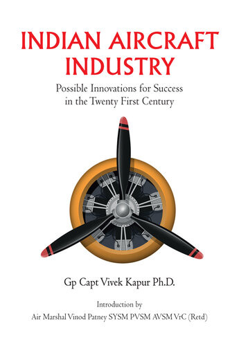 Indian Aircraft Industry Possible Invention For Success In The Twenty First Century Group Captain Vivek Kapur