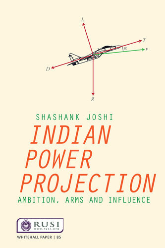Indian Power Projection Ambition Arms And Influence Shashank Joshi