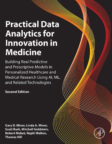 Practical Data Analytics For Innovation In Medicine Building Real Predictive And Prescriptive Models In Personalized Healthcare And Medical Research Using Ai Ml And Related Technologies 2nd Edition Gary D Miner