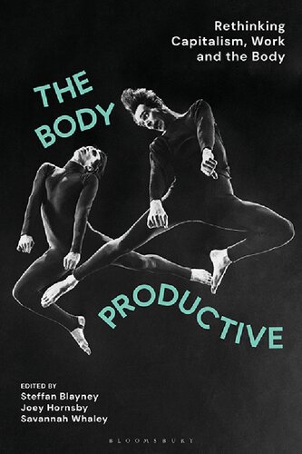 The Body Productive Rethinking Capitalism Work And The Body Steffan Blayney