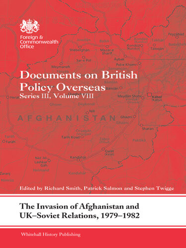The Invasion Of Afghanistan And Uksoviet Relations 19791982 Documents On British Policy Overseas Series Iii Volume Viii Richard Smith