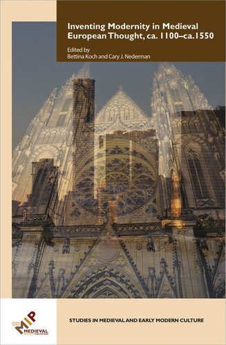 Inventing Modernity In Medieval European Thought Ca 1100ca 1550 Cary J Nedermann