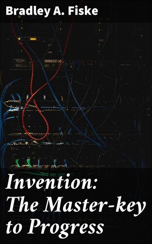 Invention The Masterkey To Progress Bradley A Fiske